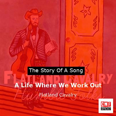 A Life Where We Work Out – Flatland Cavalry