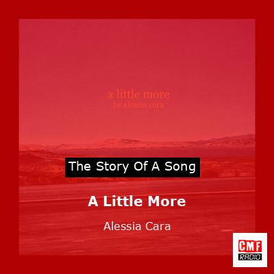 A Little More – Alessia Cara