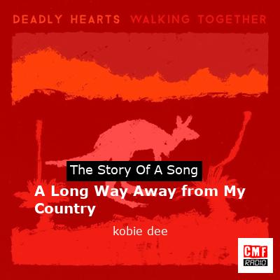 A Long Way Away from My Country – kobie dee