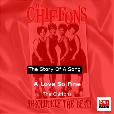 A Love So Fine – The Chiffons