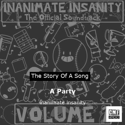 A Party – inanimate insanity