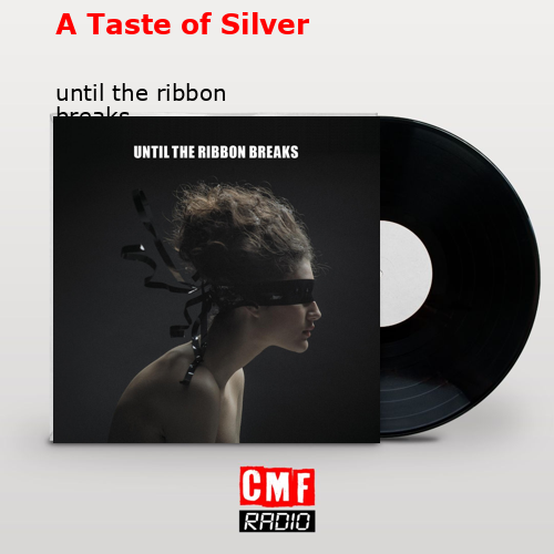 A Taste of Silver – until the ribbon breaks
