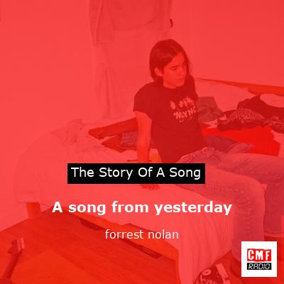 A song from yesterday – forrest nolan
