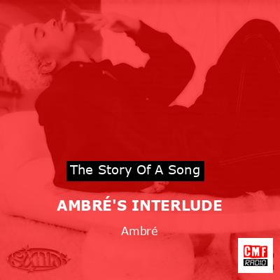 AMBRÉ’S INTERLUDE – Ambré