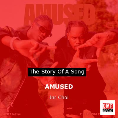 AMUSED – Jnr Choi