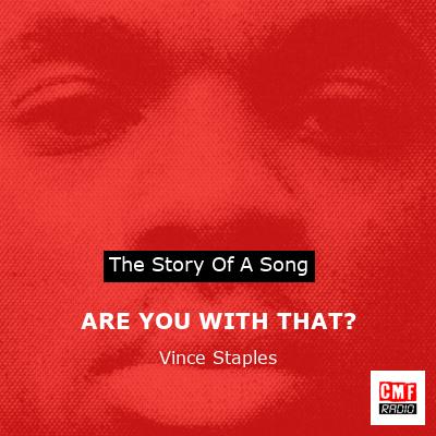 ARE YOU WITH THAT? – Vince Staples