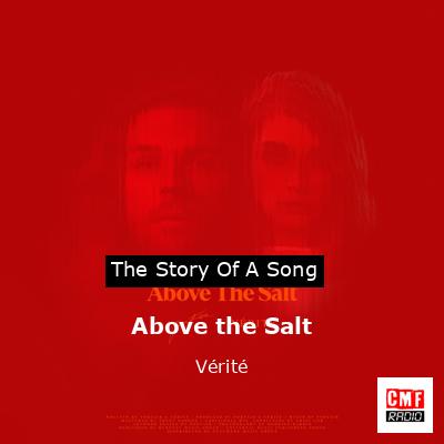 Above the Salt – Vérité