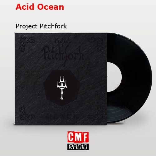 Acid Ocean – Project Pitchfork