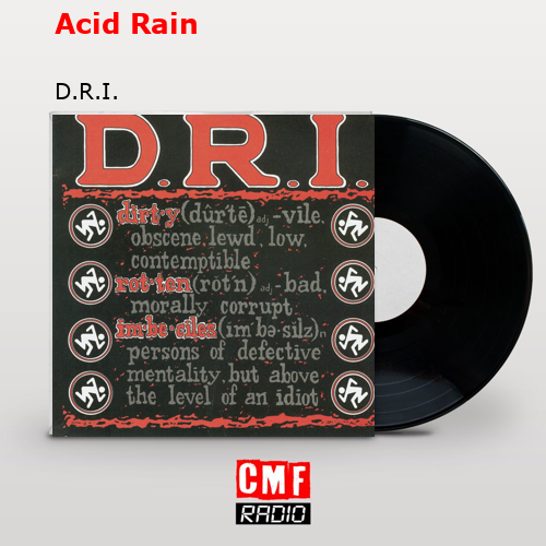 D. R. I. - Acid Rain