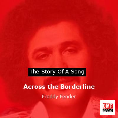 Across the Borderline – Freddy Fender