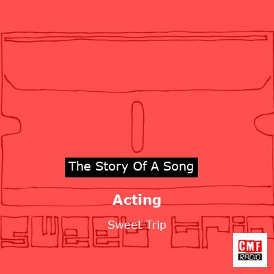 Acting – Sweet Trip
