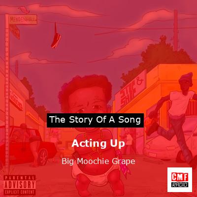 Acting Up – Big Moochie Grape