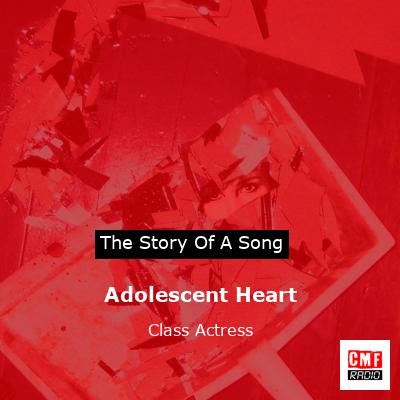 Adolescent Heart – Class Actress