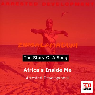 Africa’s Inside Me – Arrested Development