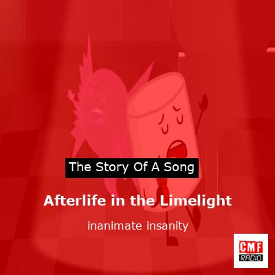 Afterlife in the Limelight – inanimate insanity