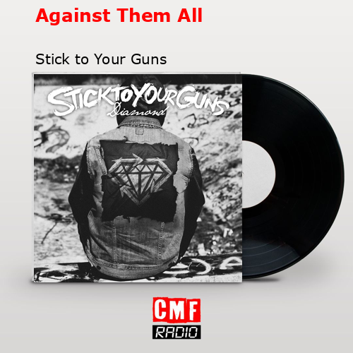 Against Them All – Stick to Your Guns