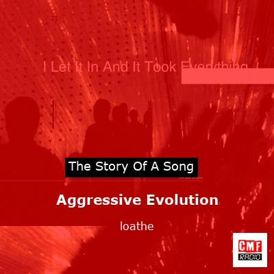 Aggressive Evolution – loathe