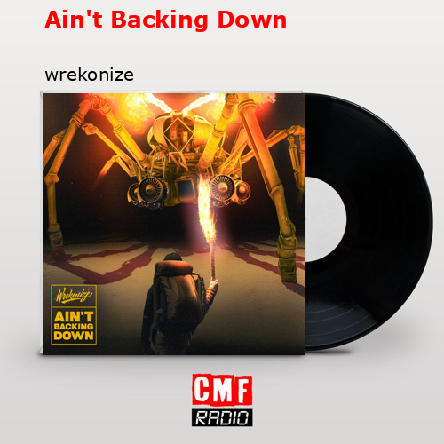 Ain’t Backing Down – wrekonize