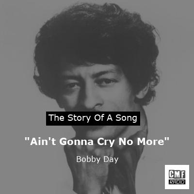 “Ain’t Gonna Cry No More” – Bobby Day