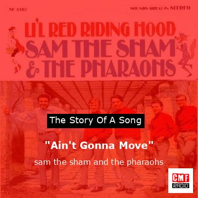 “Ain’t Gonna Move” – sam the sham and the pharaohs