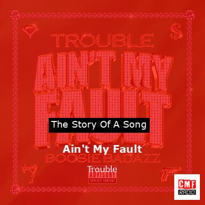 Ain’t My Fault – Trouble