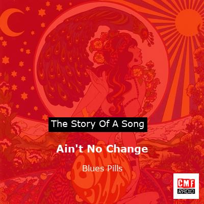 Ain’t No Change – Blues Pills