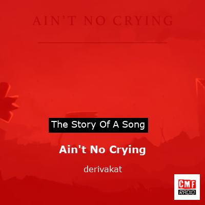 Ain’t No Crying – derivakat