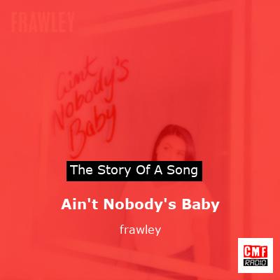 Ain’t Nobody’s Baby – frawley