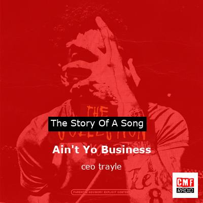 Ain’t Yo Business – ceo trayle