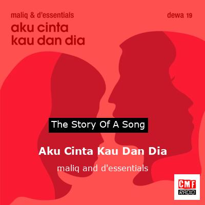 Aku Cinta Kau Dan Dia – maliq and d’essentials
