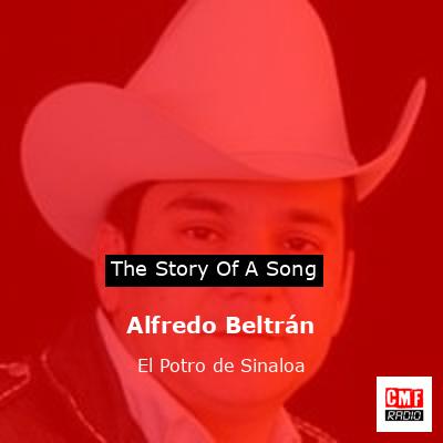Alfredo Beltrán – El Potro de Sinaloa