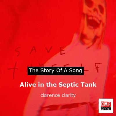 Alive in the Septic Tank – clarence clarity