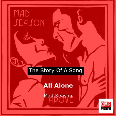 All Alone – Mad Season