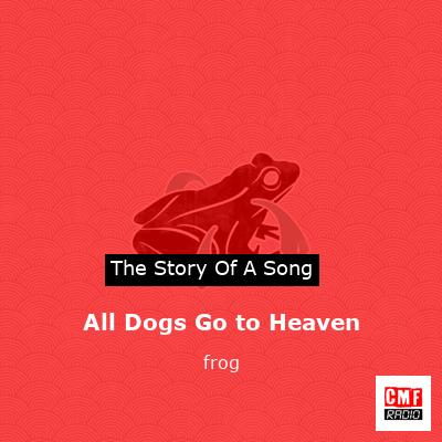 All Dogs Go to Heaven – frog