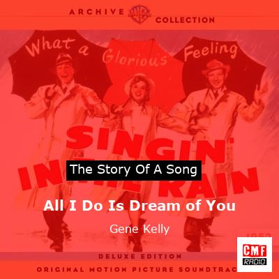 All I Do Is Dream of You – Gene Kelly