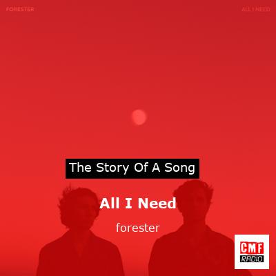 All I Need – forester