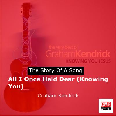 final cover All I Once Held Dear Knowing You Graham Kendrick