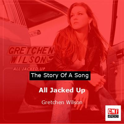 All Jacked Up – Gretchen Wilson