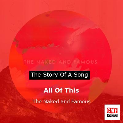 All Of This – The Naked and Famous