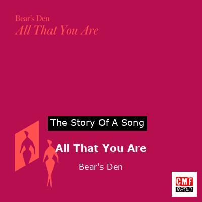 All That You Are – Bear’s Den