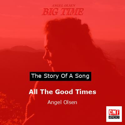All The Good Times – Angel Olsen