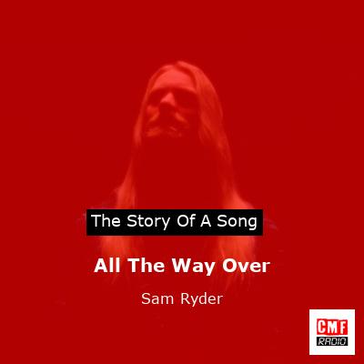 All The Way Over – Sam Ryder