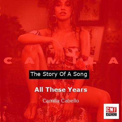 All These Years – Camila Cabello