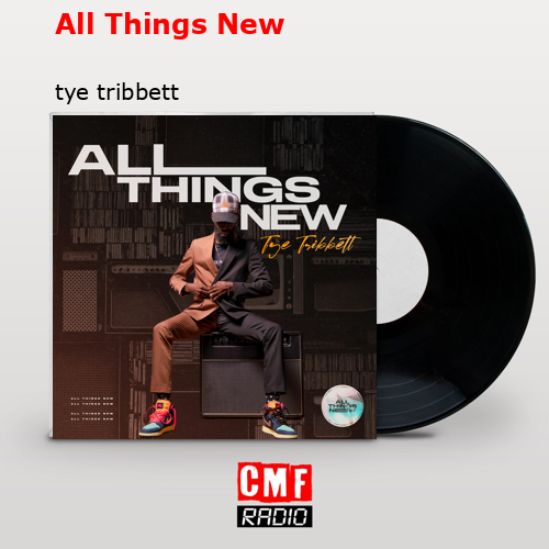 All Things New – tye tribbett