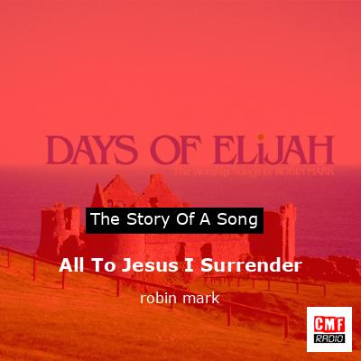 All To Jesus I Surrender – robin mark