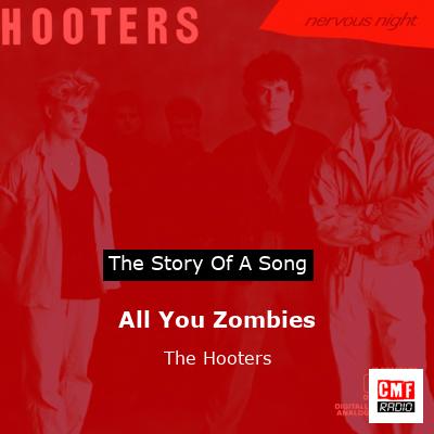 All You Zombies – The Hooters
