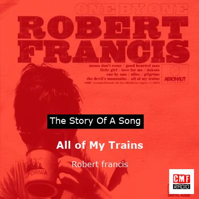 All of My Trains – Robert francis