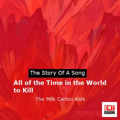 All of the Time in the World to Kill – The Milk Carton Kids