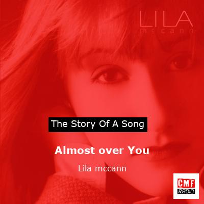Almost over You – Lila mccann