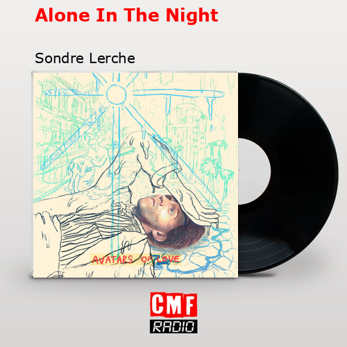 Alone In The Night – Sondre Lerche